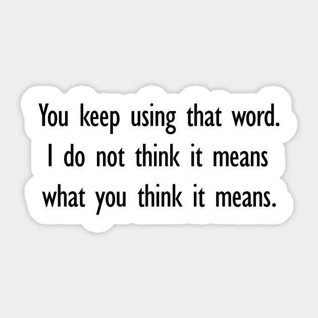 You keep using that word you keep using that word sticker teepublic